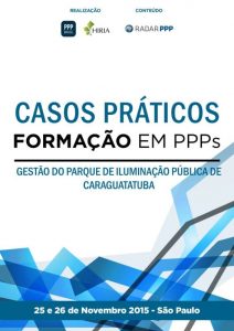 Capa Formação em PPPs 2015 - Casos Práticos: Gestão do Parque de Iluminação Pública do Município de Caraguatatuba (SP)e Parceria Público Privada de Iluminação Pública de Caraguatatuba.